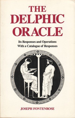 The Delphic Oracle, Its Responses &amp; Operations with a Catalogue of Responses